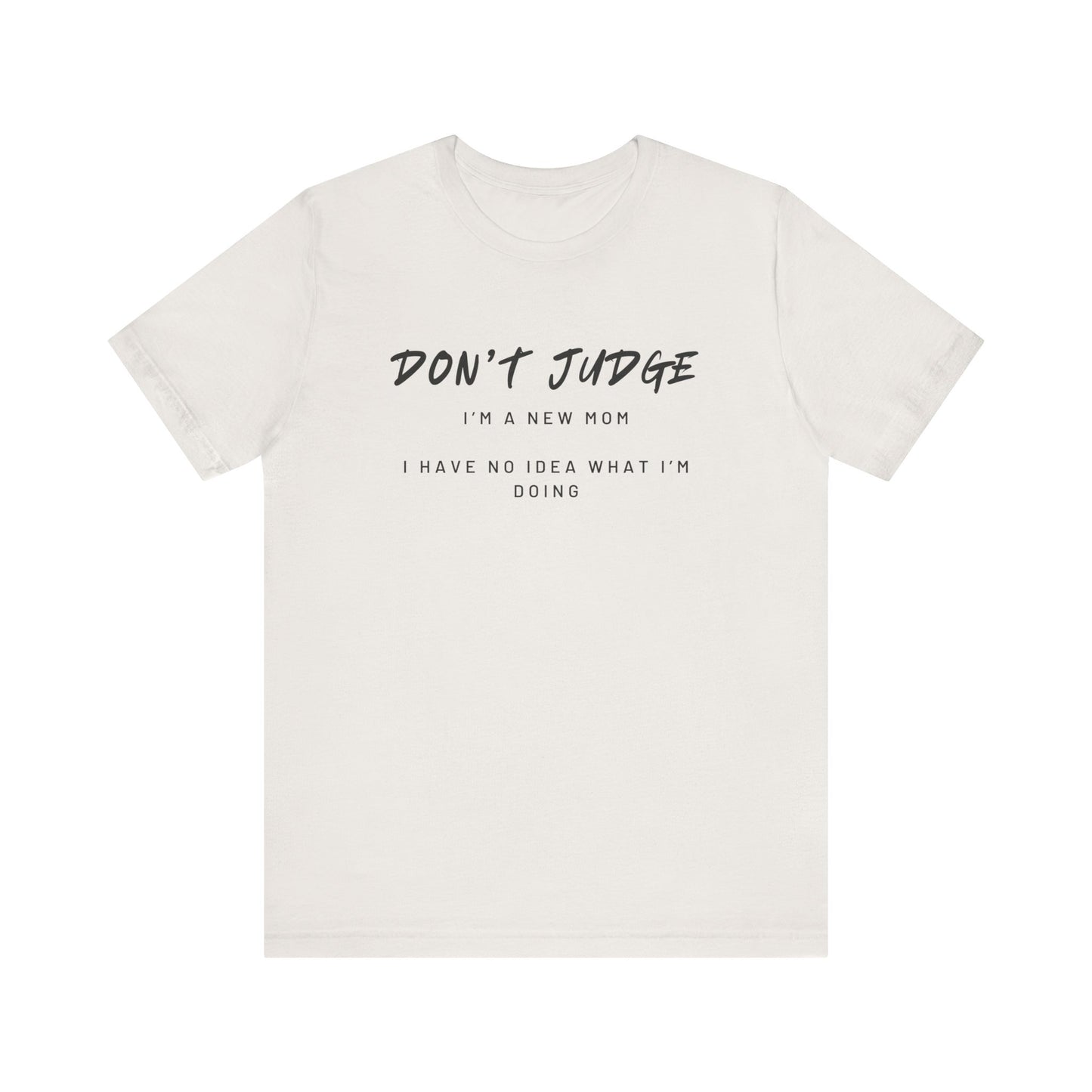 Don't Judge - Mom Shirt