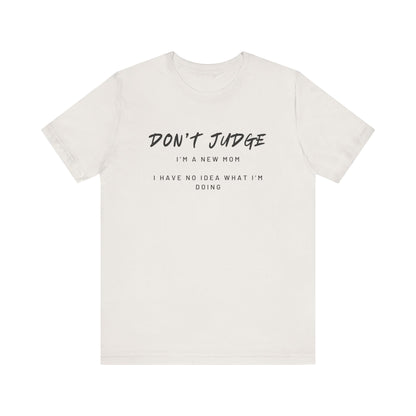 Don't Judge - Mom Shirt