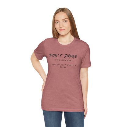 Don't Judge - Mom Shirt