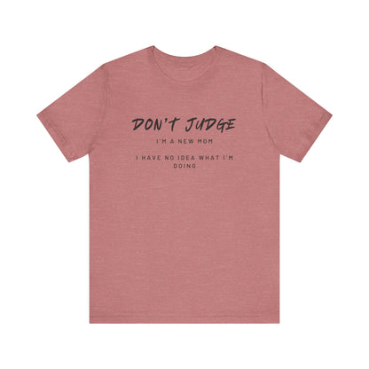 Don't Judge - Mom Shirt