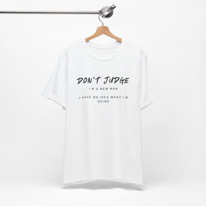 Don't Judge - Mom Shirt