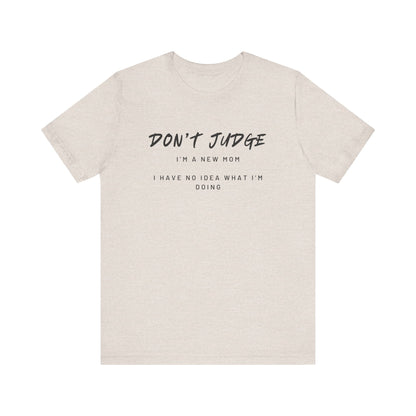 Don't Judge - Mom Shirt