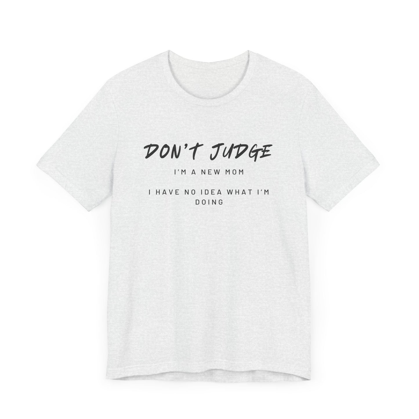Don't Judge - Mom Shirt