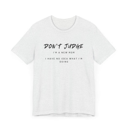 Don't Judge - Mom Shirt