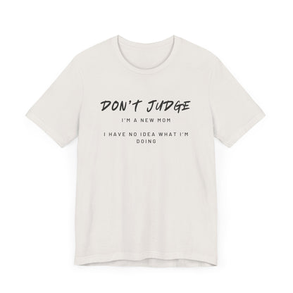 Don't Judge - Mom Shirt