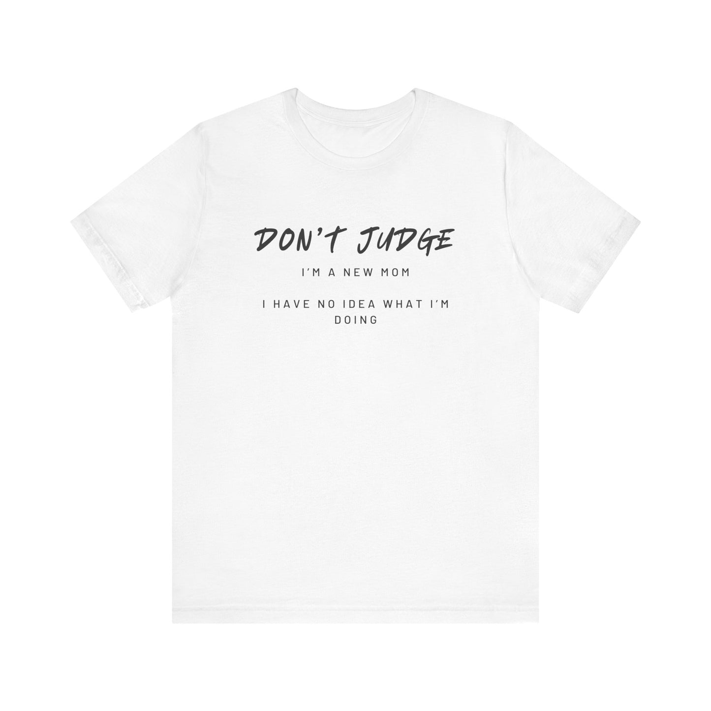 Don't Judge - Mom Shirt