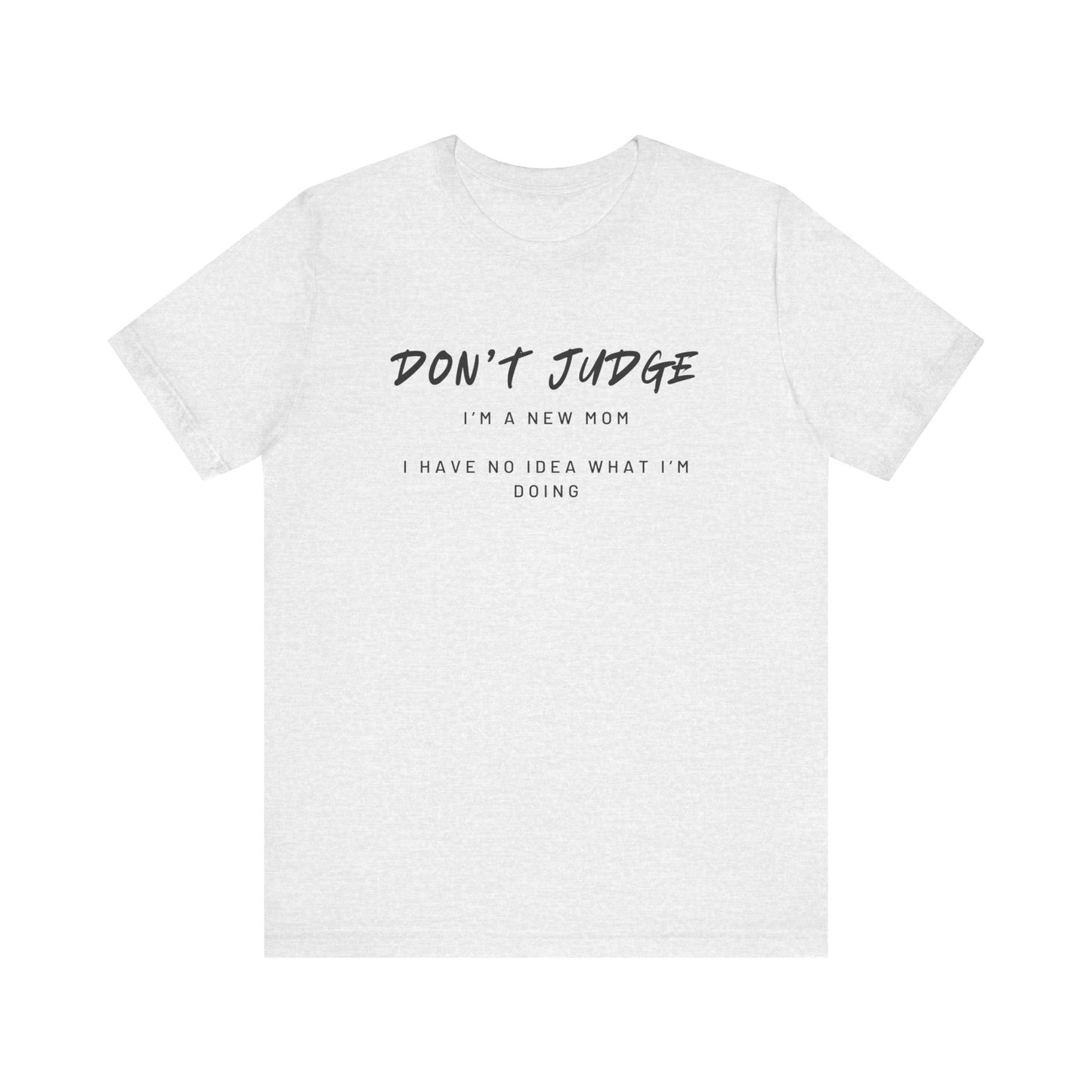 Don't Judge - Mom Shirt