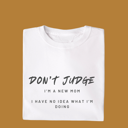 Don't Judge - Mom Shirt